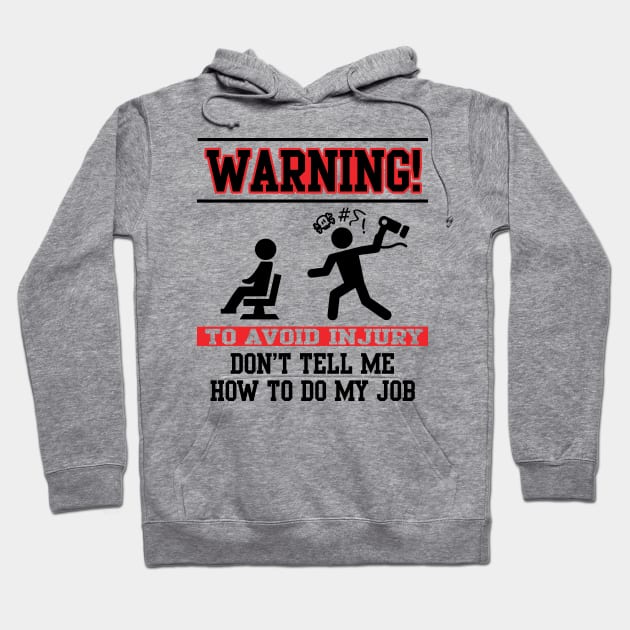 Warning! Don't tell me how to do my job Hoodie by nektarinchen